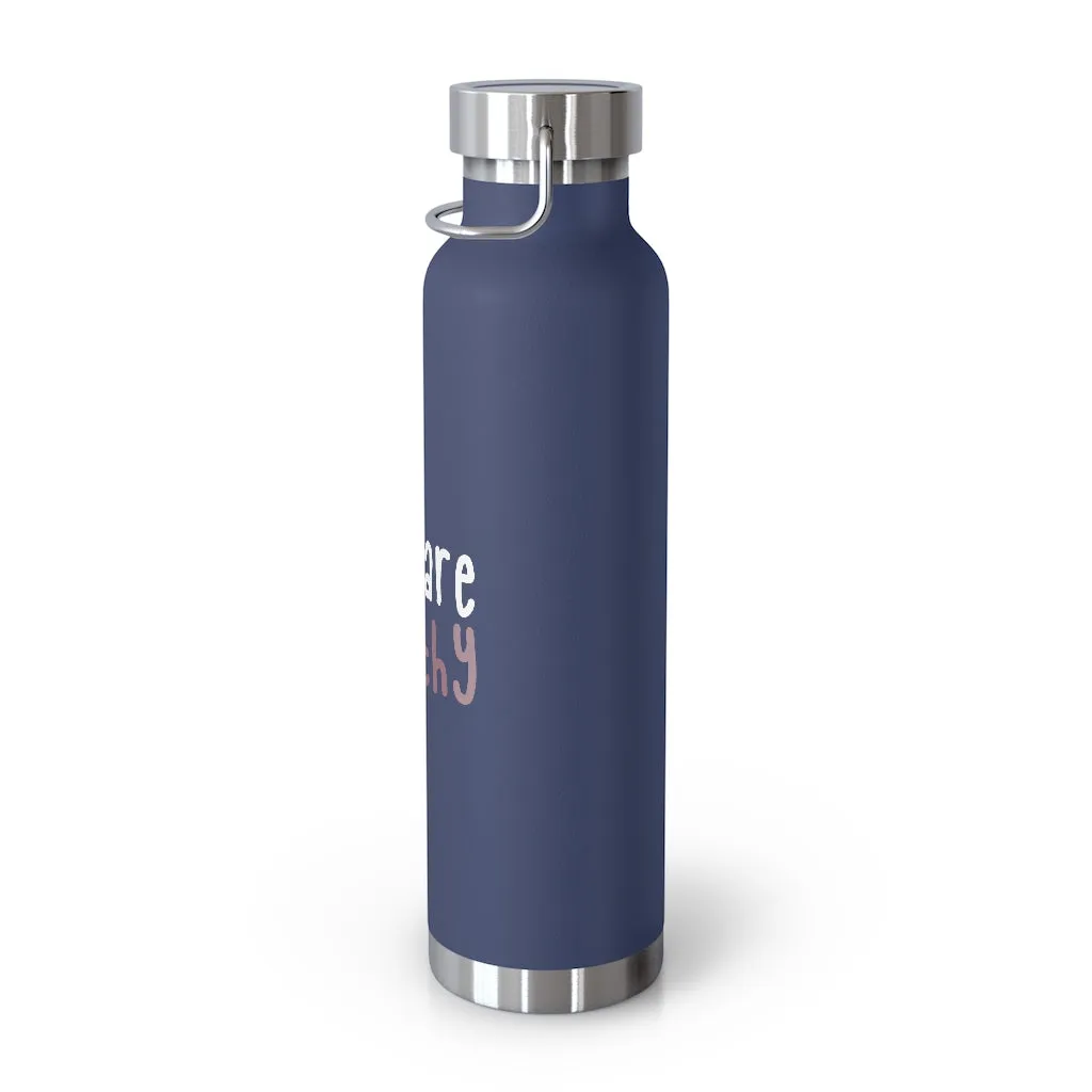 Affirmation Feminist pro choice Copper Vacuum insulated bottle 22oz -  You're worthy (white)