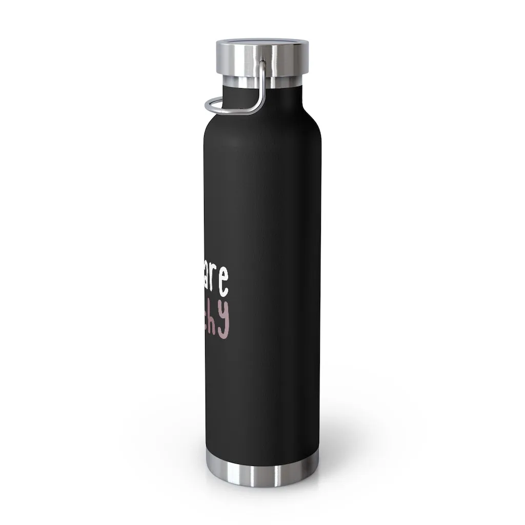 Affirmation Feminist pro choice Copper Vacuum insulated bottle 22oz -  You're worthy (white)