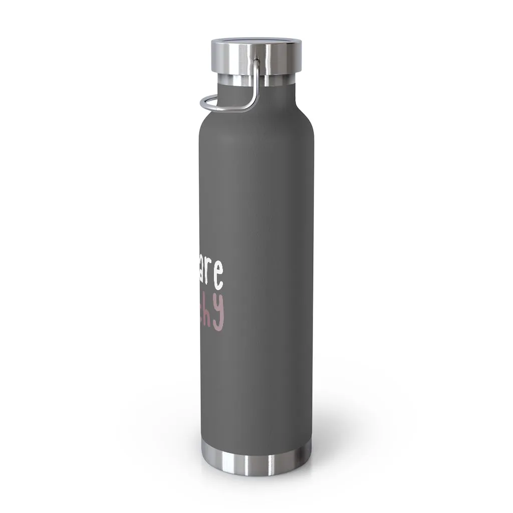 Affirmation Feminist pro choice Copper Vacuum insulated bottle 22oz -  You're worthy (white)
